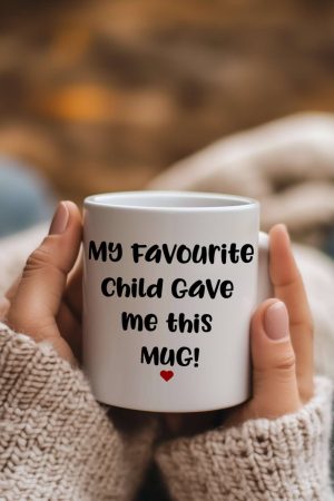 My Favorite Child Gave me this Mug